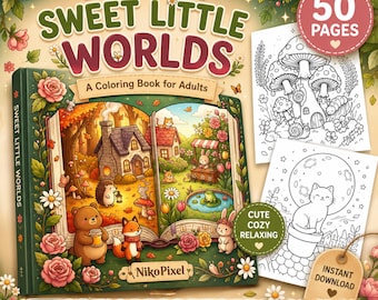Sweet Little Worlds Coloring Book PDF, 50 Cute Fantasy Coloring Pages for Adults, Cozy Stress Relief Art, Printable PNG Download