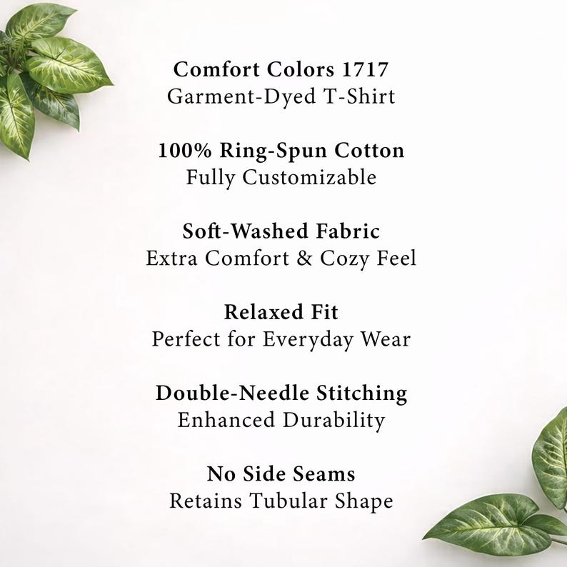 May include: Text on a white background describes a Comfort Colors 1717 Garment-Dyed T-Shirt. Features include 100% Ring-Spun Cotton, Soft-Washed Fabric, Relaxed Fit, Double-Needle Stitching, and No Side Seams. The shirt is fully customizable.