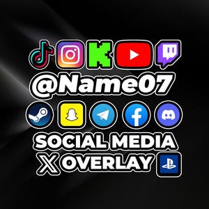 May include: Black social media overlay graphic with icons for TikTok, Instagram, YouTube, Twitch, Steam, Snapchat, Telegram, Facebook, Discord, and PlayStation. Includes the username "@Name07" and the text "SOCIAL MEDIA X OVERLAY".