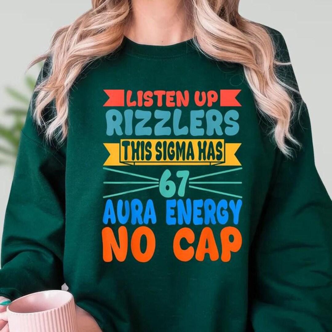 Listenup Rizzlers Six Seven Meme Shirt, Listen up Rizzlers This Sigma Has 67 Aura Energy ...