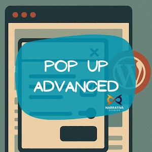 Può includere: Illustrazione digitale con la scritta "POP UP ADVANCED" in bianco su un'area blu, sovrapposta a un layout di sito web. Include un logo WordPress e il logo Narrativa Studios.