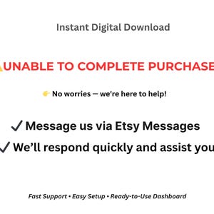 May include: White graphic with text: "Instant Digital Download" and "! UNABLE TO COMPLETE PURCHASE?" followed by "No worries - we're here to help!" and instructions to message via Etsy Messages. The image also states "We'll respond quickly and assist you."