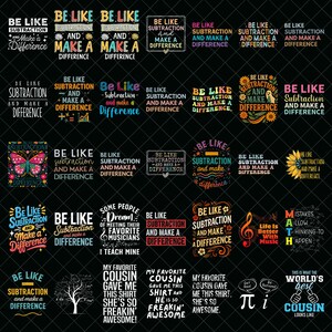 May include: A selection of graphic designs featuring the text "Be Like Subtraction and Make a Difference" in diverse fonts and colours. Some designs incorporate extra text and graphics, such as musical notes and sunflowers.