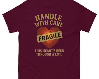 Handle With Care Fragile Heart Shirt Emotional Quote T Shirt Healing Heart Vintage Graphic Tee Mental Health Aesthetic Top Gift For Friend