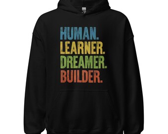 Human Learner Dreamer Builder Hoodie | Motivational Quote Hoodie | Unisex Inspirational Sweatshirt