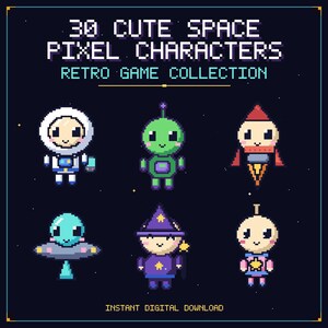 May include: A digital graphic featuring the text 30 CUTE SPACE PIXEL CHARACTERS RETRO GAME COLLECTION and INSTANT DIGITAL DOWNLOAD. Six pixel art characters are displayed, including an astronaut, a green alien, a rocket, a UFO, a wizard, and a star-themed figure.
