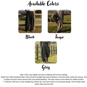 May include: Image showcasing three pairs of loose-fit straight-leg trousers in black, taupe, and grey. The text "Available Colors" is at the top. The trousers have a mid-rise waist, button fly, and cross-pleat detailing. The back waist is semi-elastic.
