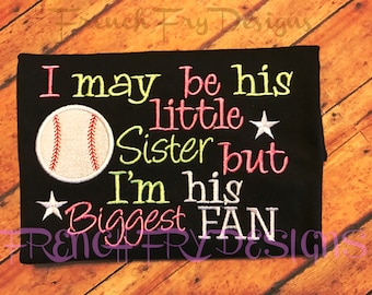 I may be his little sister but I'm his biggest fan Baseball Appliqued T-Shirt Customized