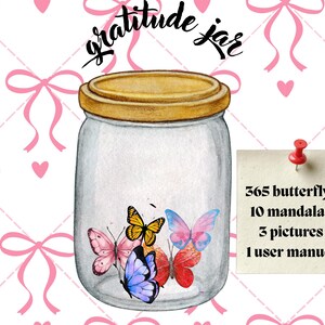 May include: A clear glass jar with a gold lid, containing colorful butterfly illustrations. A small note pinned to the side lists "365 butterflys, 10 mandalas, 3 pictures, 1 user manuel". The words "gratitude jar" are written above the jar.