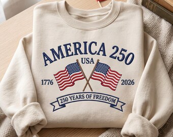 Embroidered America's Semiquincentennial Sweatshirt, USA 250th Anniversary T-Shirt, Patriotic 4th of July T-Shirt