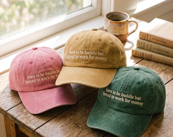 Embroidered Born to be Baddie Force To Work Hat, Coworker Gift, Sarcastic Dad Cap