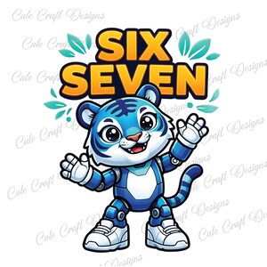 May include: A cartoon illustration of a blue tiger-like character with the words "SIX SEVEN" in orange. The character has white sneakers and is waving. The background is white.