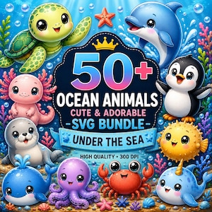 Könnte beinhalten: Ein digitales Grafikpaket mit einer Meeresschildkröte, einem Delfin, einem Pinguin, einem Axolotl, einer Robbe, einem Oktopus, einer Krabbe und einem Narwal. Der zentrale Text lautet 50+ OCEAN ANIMALS CUTE & ADORABLE SVG BUNDLE UNDER THE SEA HIGH QUALITY 300 DPI.