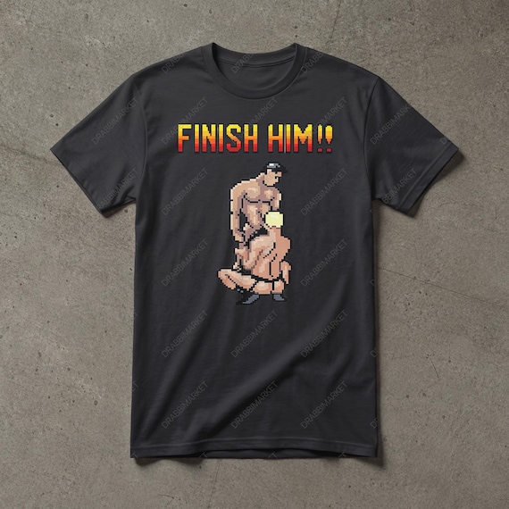 Finish Him Gay Shirt, Gamer LGBT Shirt, Funny Shirt, LGBT Shirt, Inappropriate Shirt, Stupid Shirt, Meme Shirt, Unhinged Shirt