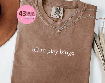 Off to Play Bingo Shirt, Comfort Colors Shirt, Funny Bingo Shirt, Best Bingo Player Ever Shirt, Bingo Player Gift, Bingo Night