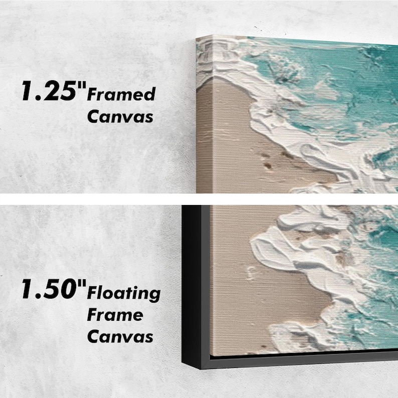 May include: Framed canvas art featuring a textured ocean wave design in shades of turquoise, white, and beige. The text reads "1.25" Framed Canvas" and "1.50" Floating Frame Canvas".