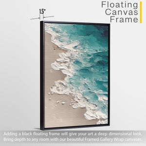 May include: A framed canvas print featuring an abstract ocean scene. The artwork depicts a beach with white foamy waves and turquoise water. The black frame is 1.5 inches thick. The text "Floating Canvas Frame" is visible.