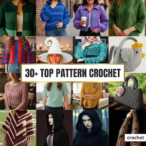 Puede incluir: Un collage de artículos de ganchillo, que incluyen suéteres, un sombrero, un bolso y un poncho. Los artículos son de varios colores, como verde, azul, morado y rojo. El texto "30+ TOP PATTERN CROCHET" se muestra, con la palabra "crochet" en la parte inferior derecha.