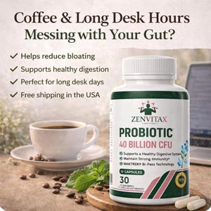 May include: A white bottle of Zenvitax Probiotic with 40 Billion CFU, next to a cup of coffee and capsules. The label includes text about digestive health and the number of capsules. The image also includes the text: Coffee & Long Desk Hours Messing with Your Gut?