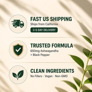 May include: An image with text that reads "FAST US SHIPPING", "TRUSTED FORMULA", and "CLEAN INGREDIENTS". The "TRUSTED FORMULA" text includes "650mg Ashwagandha + Black Pepper". The "CLEAN INGREDIENTS" text includes "No Fillers, Vegan, Non-GMO".