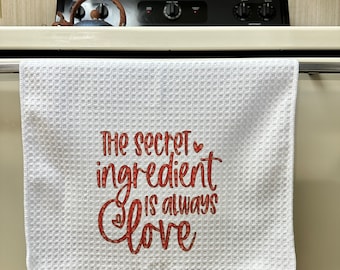 Kitchen Towel with Saying: The Secret Ingredient is Always Love