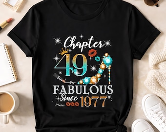 Regalo per il 49° compleanno da donna, maglietta "Capitolo 49 dal 1977", personalizzata, scegli il tuo stile