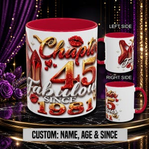 May include: White ceramic mug with a red interior and handle, featuring the text "Chapter 45 Fabulous Since 1981" in gold and red glitter. The design includes high heels and lips. The bottom of the mug reads "CUSTOM: NAME, AGE & SINCE."