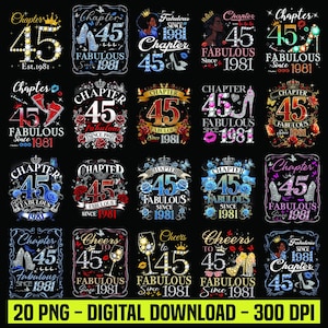 May include: A collection of digital download designs featuring the number "45" with the words "Chapter" and "Fabulous Since 1981". Designs include high heels, crowns, butterflies, and floral elements. The text "20 PNG - DIGITAL DOWNLOAD - 300 DPI" is also present.