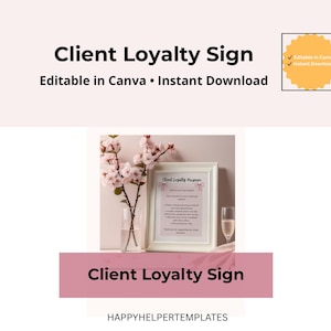 May include: A framed "Client Loyalty Sign" with text, displayed with cherry blossoms in a vase and a champagne flute. The sign is editable in Canva and available for instant download. The sign is on a pink background.