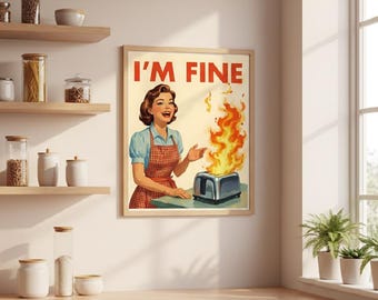 Retro Kitchen Wall Art “I’m Fine” Print, 50s Funny Housewife Poster, Mid Century Vintage Cooking Decor, Humorous Kitchen Art