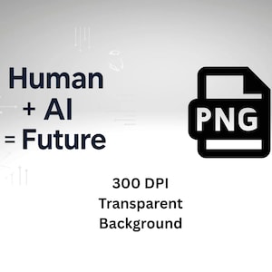 Op de afbeelding: Afbeelding met tekst: "Human + AI = Future". Rechts staat een zwart PNG-bestandspictogram. Onder de tekst staan de woorden "300 DPI" en "Transparent Background". De achtergrond is een verloop van wit naar grijs.