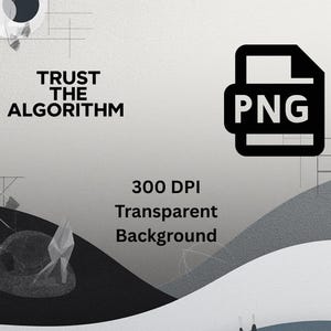 Può includere: Design grafico digitale con il testo "TRUST THE ALGORITHM" e un'icona di file PNG nera. L'immagine include anche il testo "300 DPI Transparent Background" su uno sfondo sfumato con forme astratte.