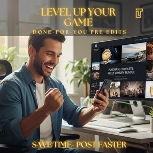 May include: A man smiles while looking at his phone, sitting in front of a computer screen. The screen displays a website with the text "PURCHASE COMPLETE: REELS LUXURY BUNDLE." The image also includes the text "LEVEL UP YOUR GAME" and "SAVE TIME - POST FASTER."