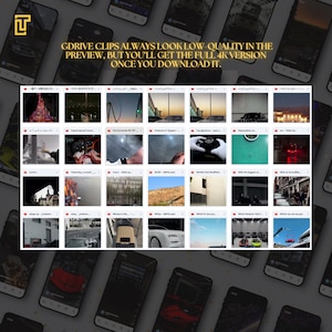 May include: A collection of smartphone screens displaying various video clips. The text at the top reads "GDRIVE CLIPS ALWAYS LOOK LOW-QUALITY IN THE PREVIEW, BUT YOU'LL GET THE FULL 4K VERSION ONCE YOU DOWNLOAD IT."