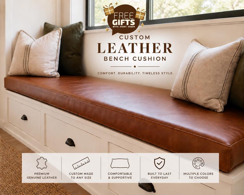 May include: A custom leather bench cushion in a rich brown tone, placed on a white storage bench with drawers. The text reads: FREE GIFTS WITH EVERY ORDER, CUSTOM LEATHER BENCH CUSHION, COMFORT. DURABILITY. TIMELESS STYLE. Icons show leather, ruler, cushion, shield, and palette.
