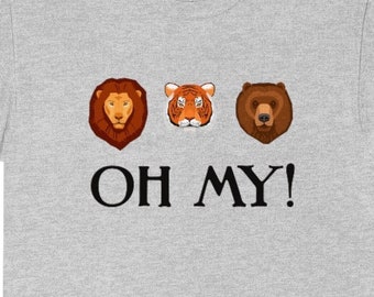 Wizard of Oz Lions Tigers and Bears Oh My Unisex TShirt