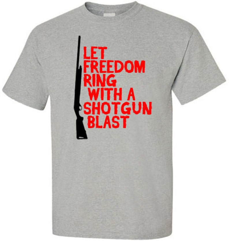 Let Freedom Ring With A Shotgun Blast Shirt