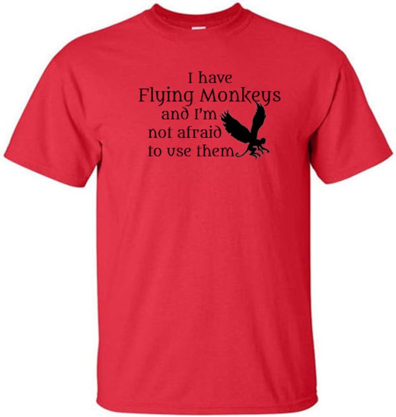 Wizard of Oz T-Shirt I Have Flying Monkeys Wicked Witch of the West Quote Flying Monkey Halloween Horror All Hallows Eve image 4