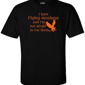 Wizard of Oz T-Shirt I Have Flying Monkeys Wicked Witch of the West Quote Flying Monkey Halloween Horror All Hallows Eve image 2
