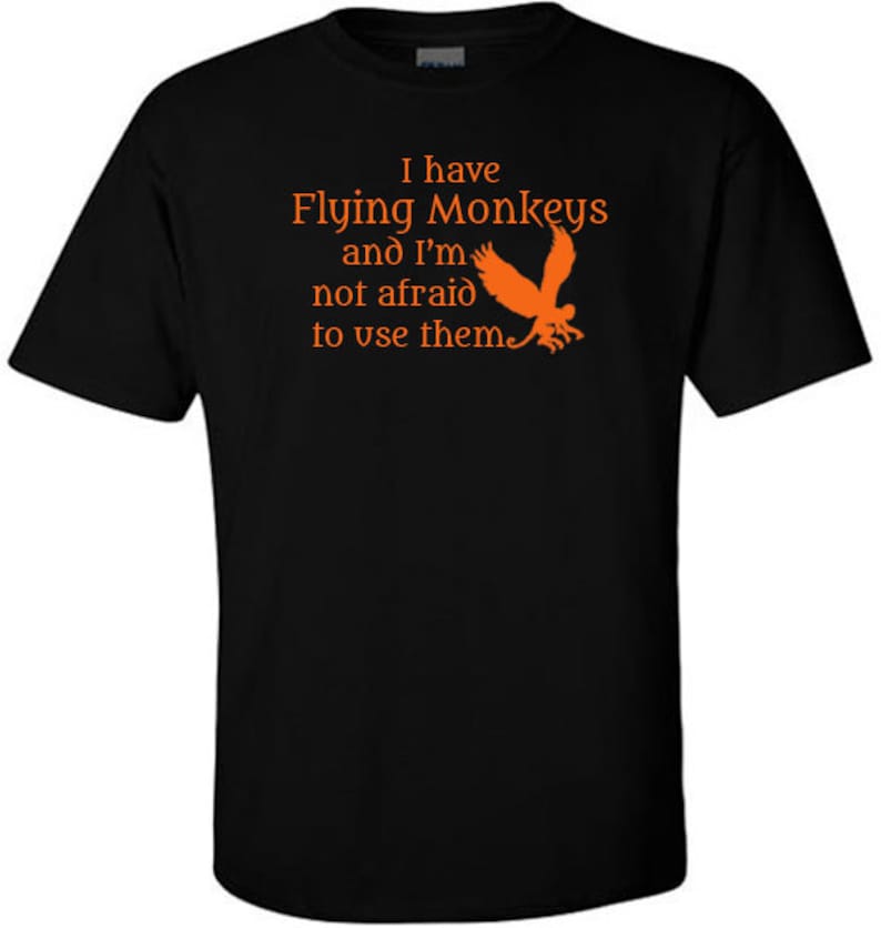 Wizard of Oz T-Shirt I Have Flying Monkeys Wicked Witch of the West Quote Flying Monkey Halloween Horror All Hallows Eve image 2