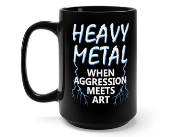 Heavy Metal Saying Black Mug 15oz