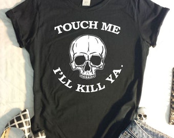 Touch Me Ill Kill Ya Ladies Tee - Heavy Metal