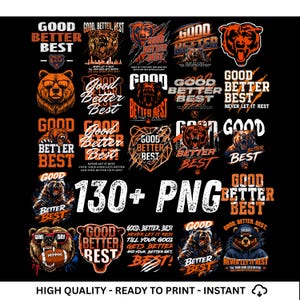 May include: A collection of digital graphic designs featuring bear illustrations and the text Good Better Best. The designs incorporate orange, white, and black colour schemes with various bear expressions, claw marks, and sports themes. The central text reads 130+ PNG.