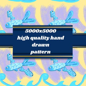 May include: A repeating pattern featuring stylized blue fish with large fins and smaller fish accents, set against a yellow and purple brushstroke background. The image includes the text "5000x5000 high quality hand drawn pattern" in a navy blue banner.