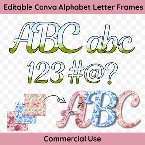 May include: An image featuring the alphabet, numbers, and symbols in various styles. The top section displays the letters "ABC" and "abc", along with numbers and symbols. The bottom section showcases floral-patterned letters "ABC". The text "Editable Canva Alphabet Letter Frames" and "Commercial Use" are also present.