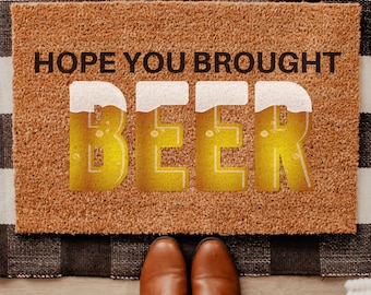 Hope You Brought Beer, Come Back Doormat, Soda Doormat, Funny Doormat, Front Door Mat, Custom Doormat, Personalized Doormat