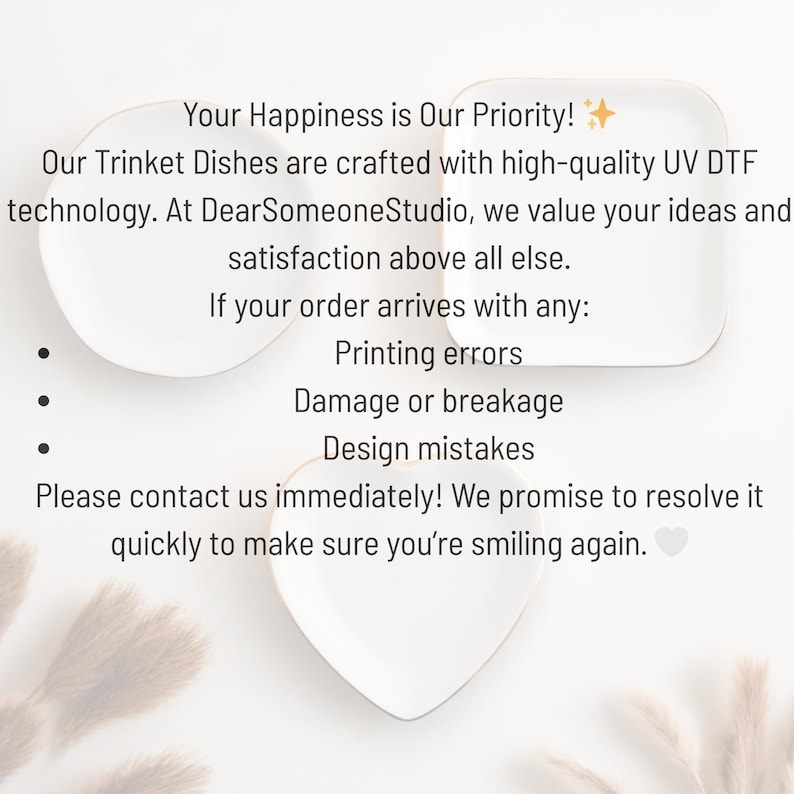 May include: Three white trinket dishes in square and heart shapes. Text on the image reads: "Your Happiness is Our Priority!" and "Our Trinket Dishes are crafted with high-quality UV DTF technology."