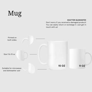 May include: Two white ceramic mugs are displayed, one 11 oz and one 15 oz. The image shows the mugs are printed on both sides and are microwave and dishwasher safe. The word "Mug" is at the top of the image.