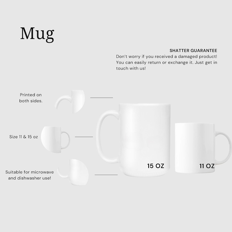May include: Two white ceramic mugs are displayed, one 11 oz and one 15 oz. The image shows the mugs are printed on both sides and are microwave and dishwasher safe. The word "Mug" is at the top of the image.