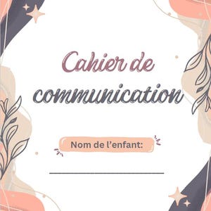 May include: A notebook cover with the text "Cahier de communication" in a script font. The design includes a soft color palette of peach, purple, and white with decorative floral elements and stars. The bottom of the cover has a space for the child's name.
